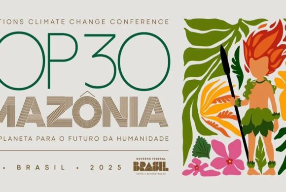 COP30: a conferência climática global de 2025 será no Brasil